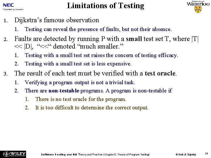 Limitations of Testing 1. Dijkstra’s famous observation 1. 2. Faults are detected by running