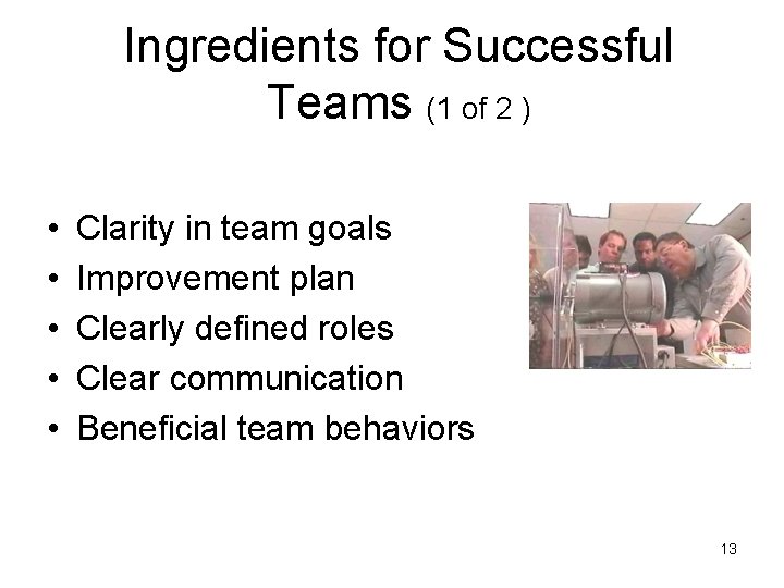 Ingredients for Successful Teams (1 of 2 ) • • • Clarity in team