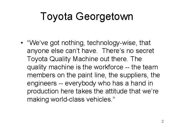 Toyota Georgetown • “We’ve got nothing, technology-wise, that anyone else can’t have. There’s no
