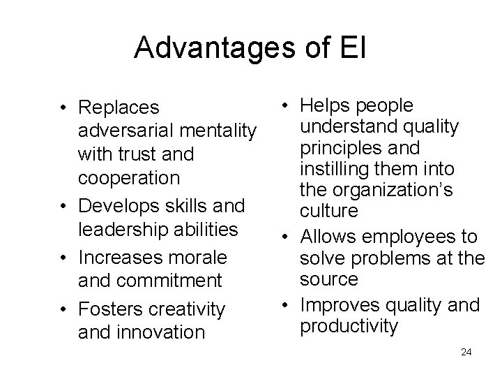 Advantages of EI • Replaces adversarial mentality with trust and cooperation • Develops skills