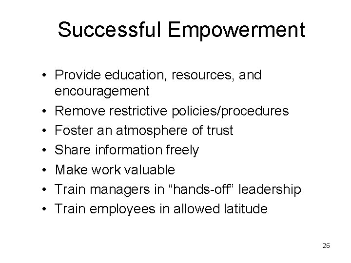Successful Empowerment • Provide education, resources, and encouragement • Remove restrictive policies/procedures • Foster