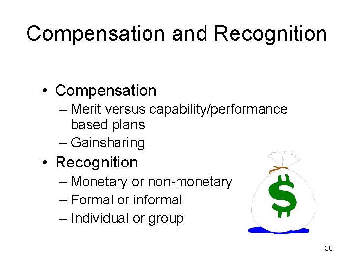 Compensation and Recognition • Compensation – Merit versus capability/performance based plans – Gainsharing •