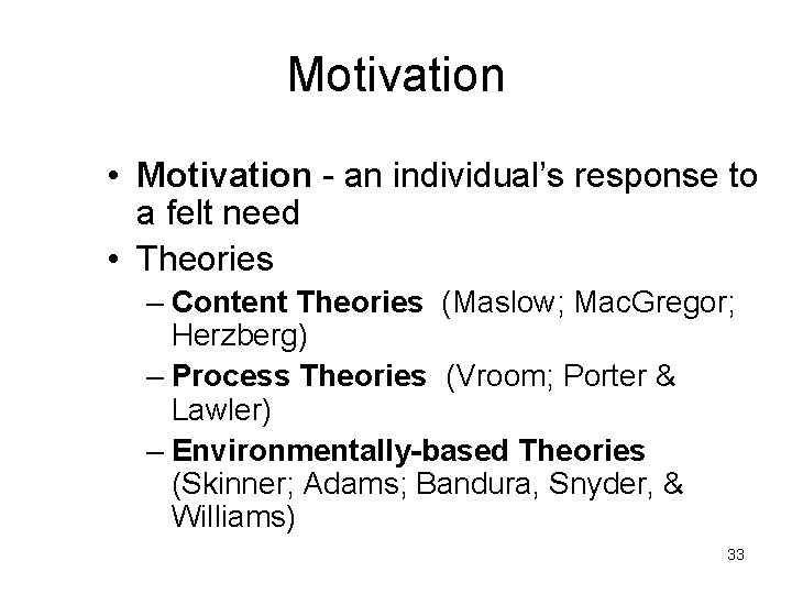 Motivation • Motivation - an individual’s response to a felt need • Theories –