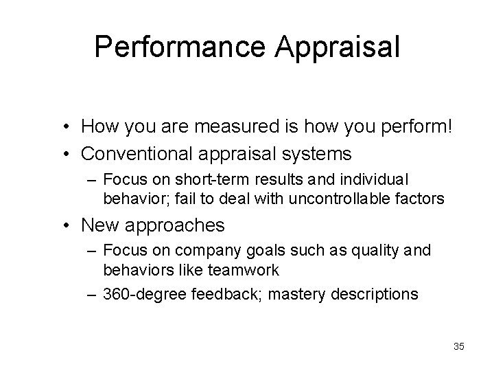Performance Appraisal • How you are measured is how you perform! • Conventional appraisal