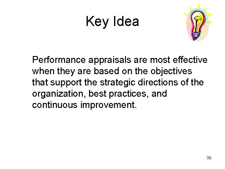 Key Idea Performance appraisals are most effective when they are based on the objectives