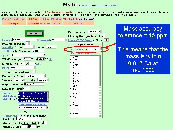 Mass accuracy tolerance = 15 ppm This means that the mass is within 0.