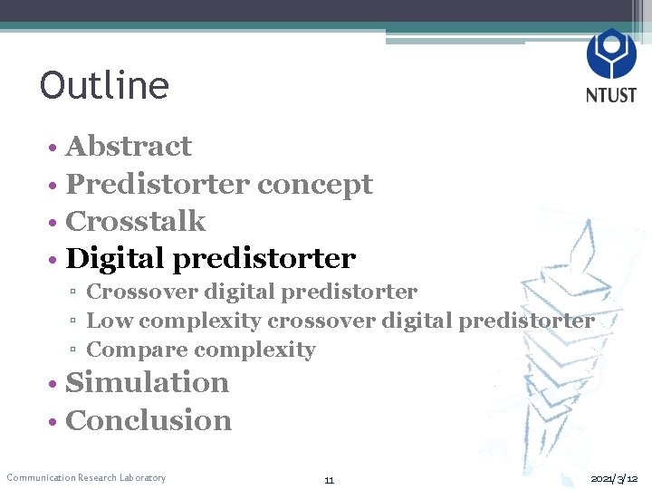 Outline • Abstract • Predistorter concept • Crosstalk • Digital predistorter ▫ Crossover digital