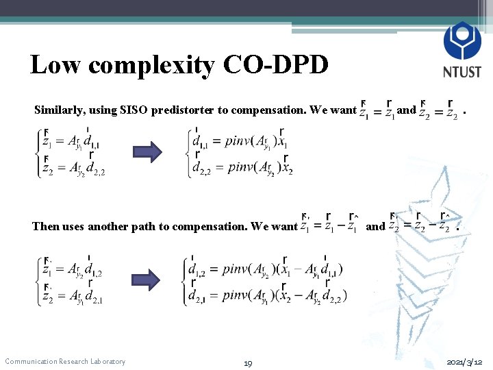 Low complexity CO-DPD Similarly, using SISO predistorter to compensation. We want Then uses another