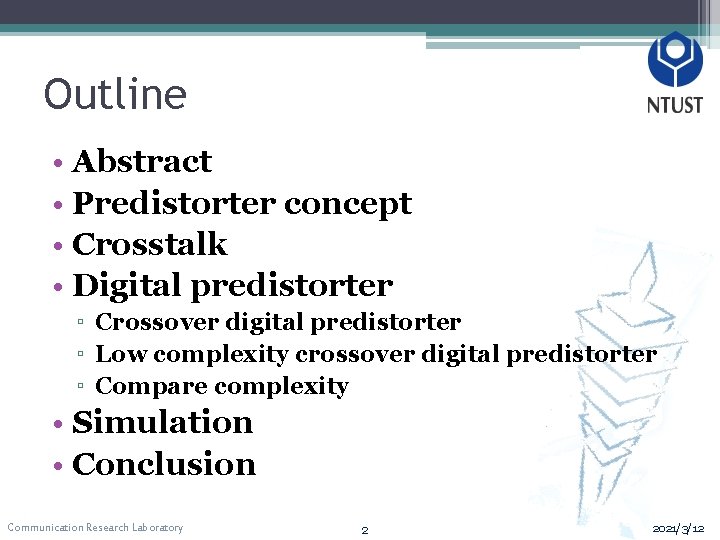 Outline • Abstract • Predistorter concept • Crosstalk • Digital predistorter ▫ Crossover digital