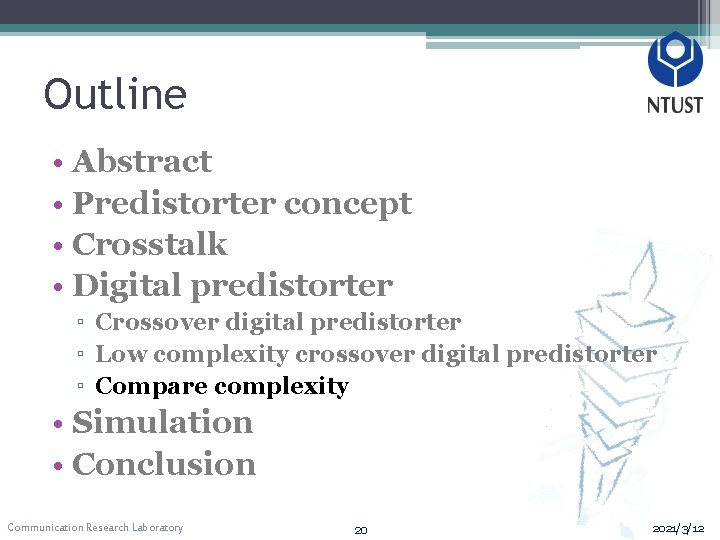 Outline • Abstract • Predistorter concept • Crosstalk • Digital predistorter ▫ Crossover digital