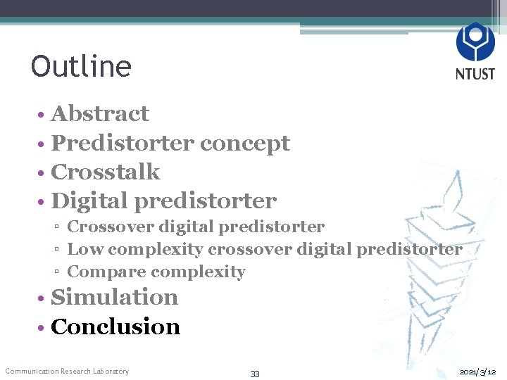 Outline • Abstract • Predistorter concept • Crosstalk • Digital predistorter ▫ Crossover digital