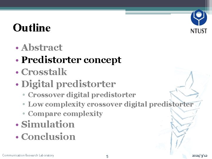 Outline • Abstract • Predistorter concept • Crosstalk • Digital predistorter ▫ Crossover digital