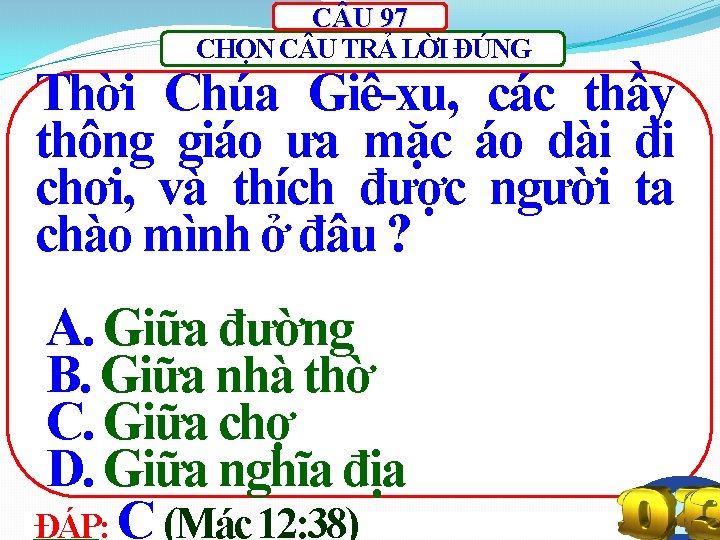 C U 97 CHỌN C U TRẢ LỜI ĐÚNG Thời Chúa Giê-xu, các thầy