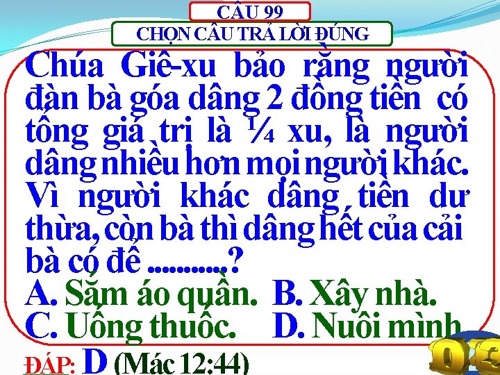 C U 99 CHỌN C U TRẢ LỜI ĐÚNG Chúa Giê-xu bảo rằng người