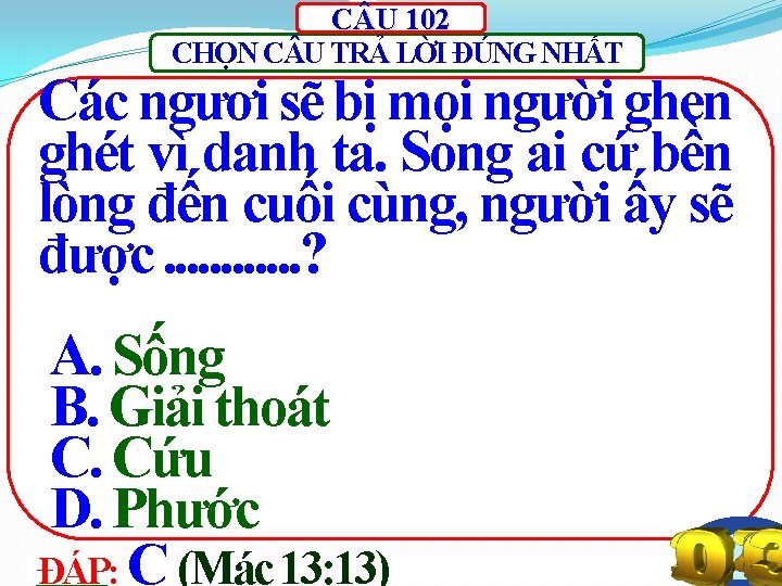 C U 102 CHỌN C U TRẢ LỜI ĐÚNG NHẤT Các ngươi sẽ bị