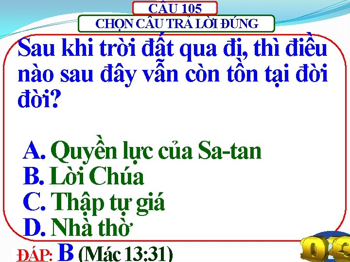 C U 105 CHỌN C U TRẢ LỜI ĐÚNG Sau khi trời đất qua