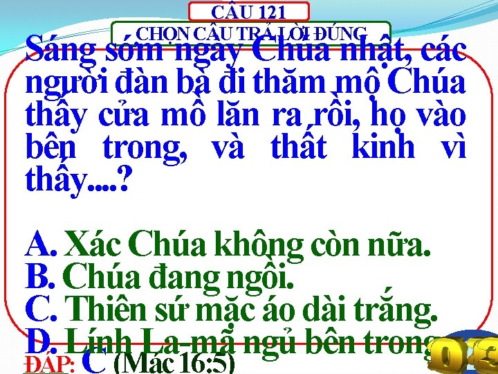 C U 121 CHỌN C U TRẢ LỜI ĐÚNG Sáng sớm ngày Chúa nhật,
