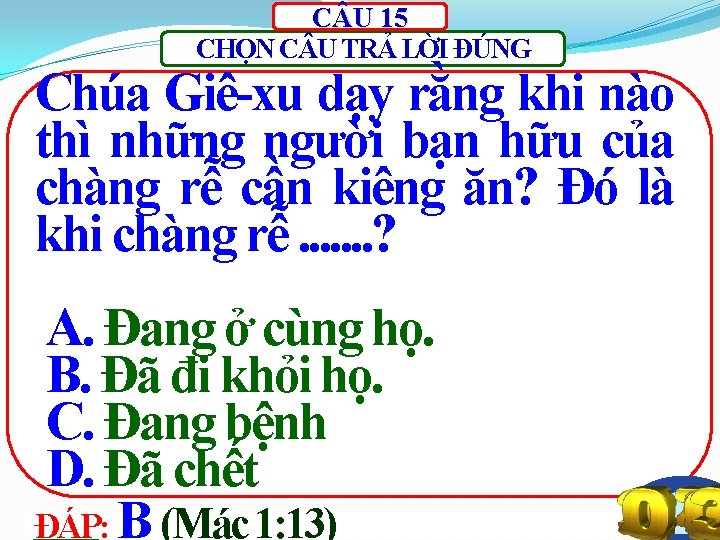 C U 15 CHỌN C U TRẢ LỜI ĐÚNG Chúa Giê-xu dạy rằng khi