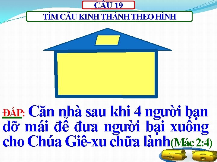 C U 19 TÌM C U KINH THÁNH THEO HÌNH ĐÁP: Căn nhà sau