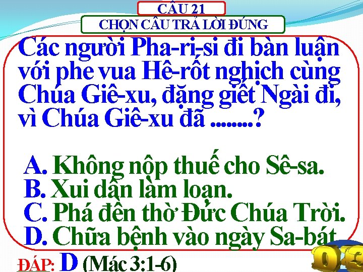 C U 21 CHỌN C U TRẢ LỜI ĐÚNG Các người Pha-ri-si đi bàn