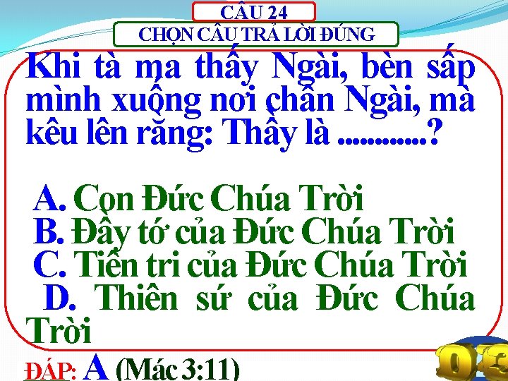 C U 24 CHỌN C U TRẢ LỜI ĐÚNG Khi tà ma thấy Ngài,