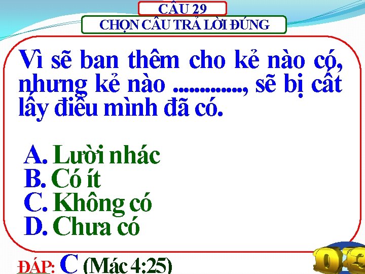 C U 29 CHỌN C U TRẢ LỜI ĐÚNG Vì sẽ ban thêm cho