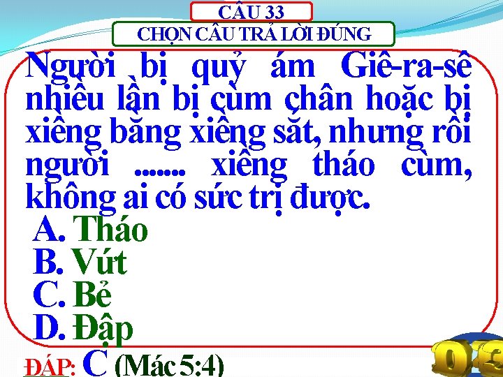 C U 33 CHỌN C U TRẢ LỜI ĐÚNG Người bị quỷ ám Giê-ra-sê