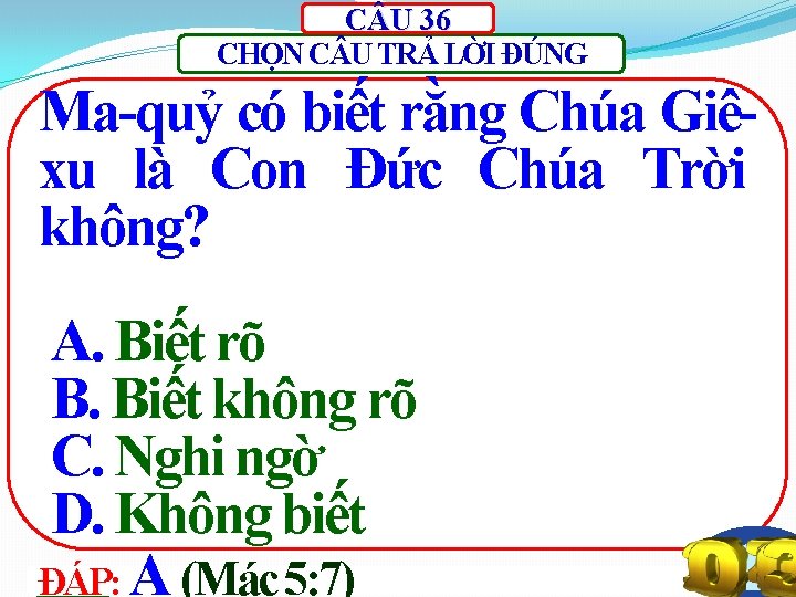 C U 36 CHỌN C U TRẢ LỜI ĐÚNG Ma-quỷ có biết rằng Chúa