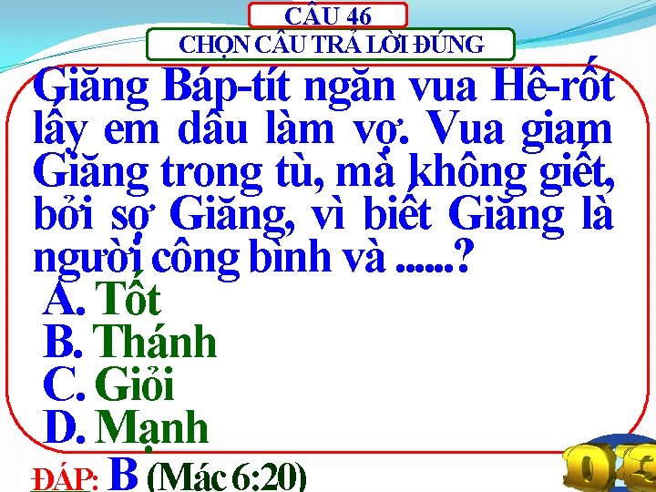 C U 46 CHỌN C U TRẢ LỜI ĐÚNG Giăng Báp-tít ngăn vua Hê-rốt