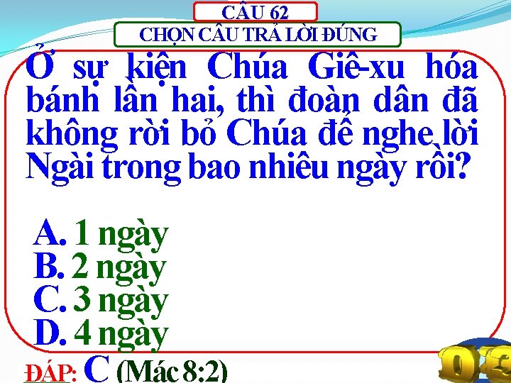 C U 62 CHỌN C U TRẢ LỜI ĐÚNG Ở sự kiện Chúa Giê-xu