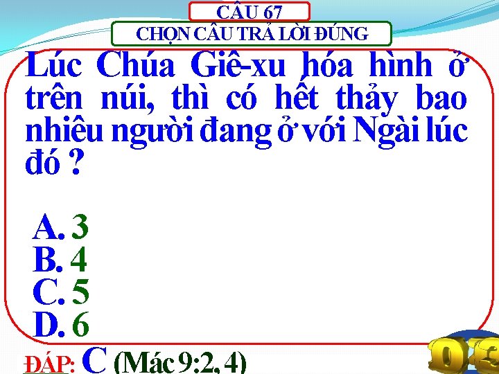 C U 67 CHỌN C U TRẢ LỜI ĐÚNG Lúc Chúa Giê-xu hóa hình
