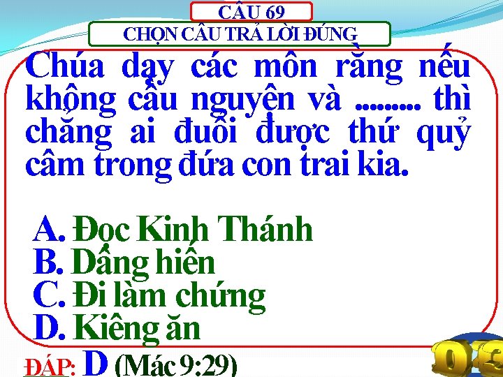 C U 69 CHỌN C U TRẢ LỜI ĐÚNG Chúa dạy các môn rằng