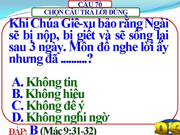 C U 70 CHỌN C U TRẢ LỜI ĐÚNG Khi Chúa Giê-xu bảo rằng