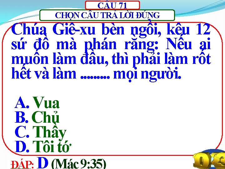 C U 71 CHỌN C U TRẢ LỜI ĐÚNG Chúa Giê-xu bèn ngồi, kêu