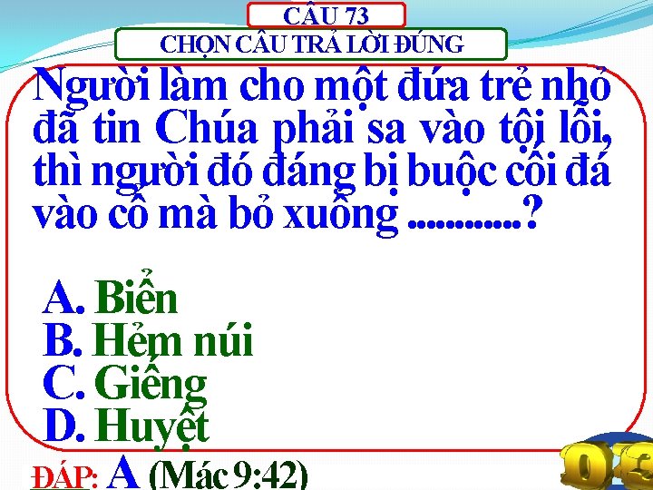 C U 73 CHỌN C U TRẢ LỜI ĐÚNG Người làm cho một đứa