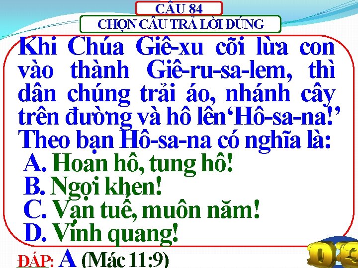 C U 84 CHỌN C U TRẢ LỜI ĐÚNG Khi Chúa Giê-xu cỡi lừa