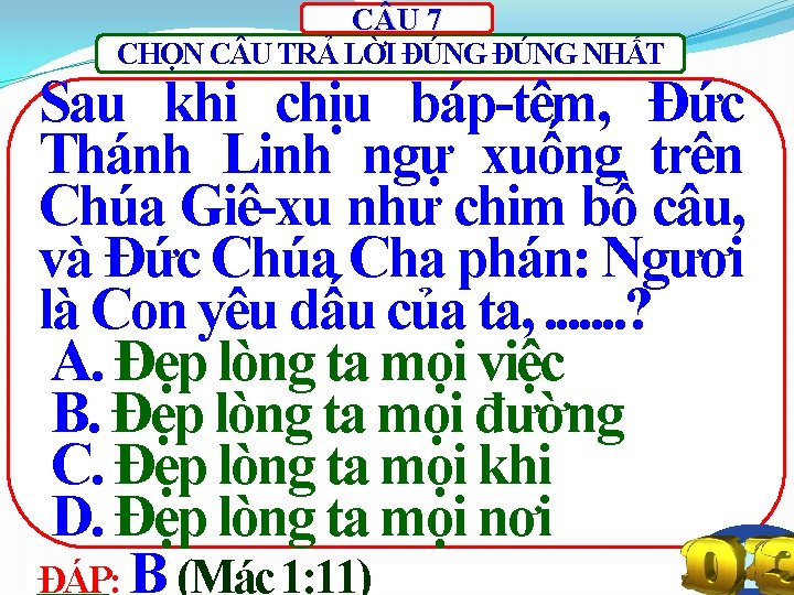 C U 7 CHỌN C U TRẢ LỜI ĐÚNG NHẤT Sau khi chịu báp-têm,