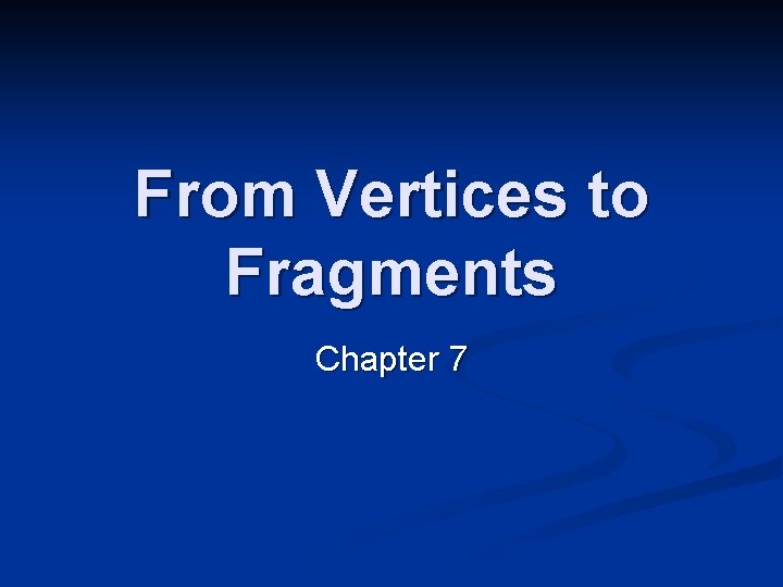 From Vertices to Fragments Chapter 7 