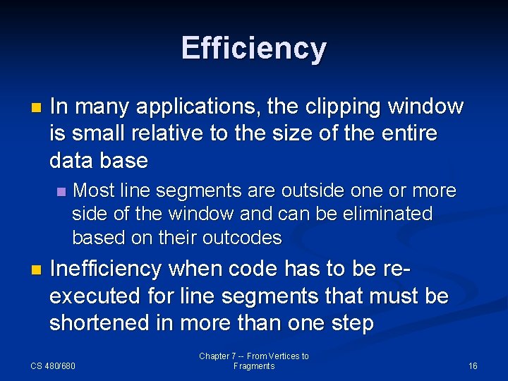 Efficiency n In many applications, the clipping window is small relative to the size