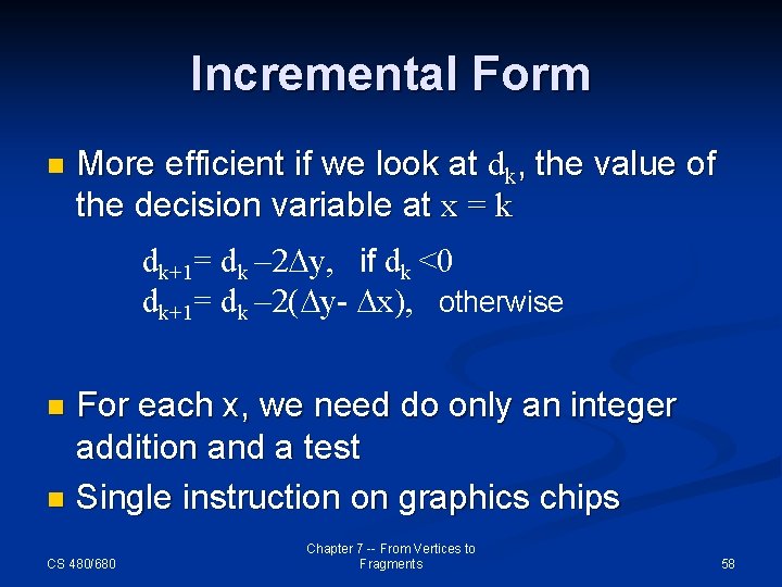 Incremental Form n More efficient if we look at dk, the value of the