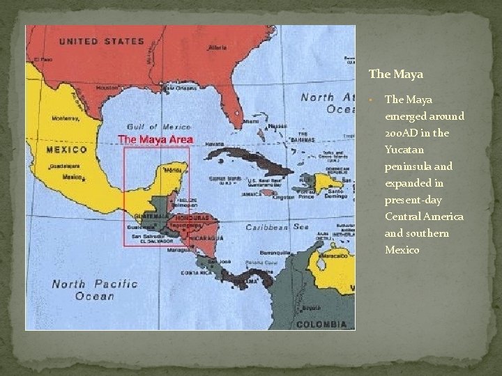 The Maya • The Maya emerged around 200 AD in the Yucatan peninsula and