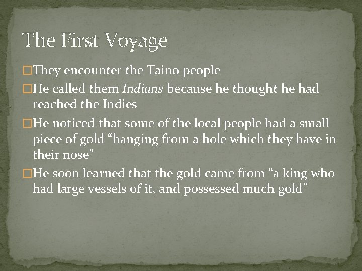 The First Voyage �They encounter the Taino people �He called them Indians because he