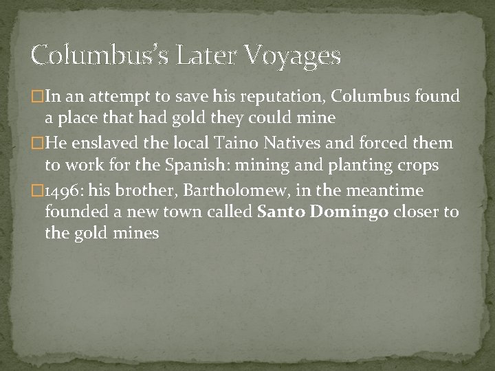 Columbus’s Later Voyages �In an attempt to save his reputation, Columbus found a place