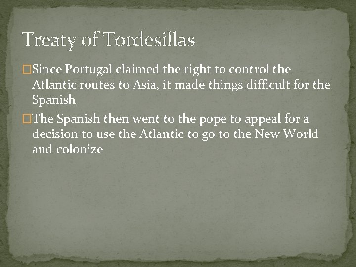 Treaty of Tordesillas �Since Portugal claimed the right to control the Atlantic routes to