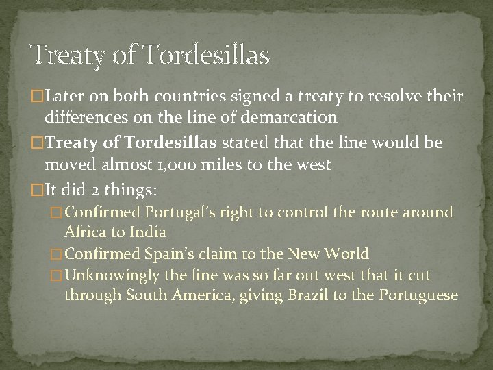 Treaty of Tordesillas �Later on both countries signed a treaty to resolve their differences