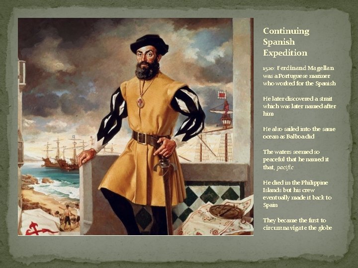 Continuing Spanish Expedition 1520: Ferdinand Magellan was a Portuguese mariner who worked for the