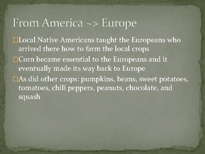 From America ~> Europe �Local Native Americans taught the Europeans who arrived there how