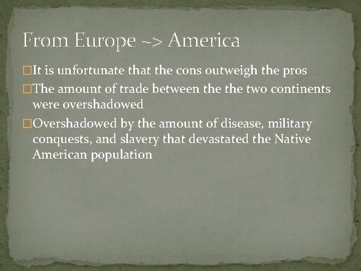 From Europe ~> America �It is unfortunate that the cons outweigh the pros �The