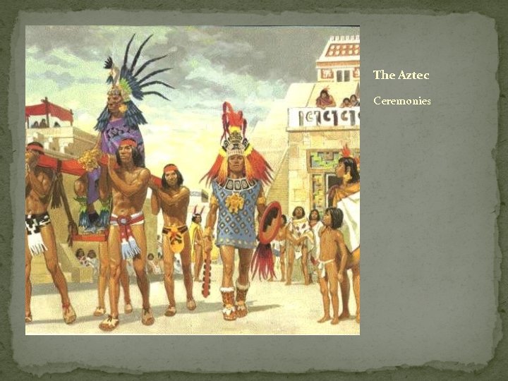 The Aztec Ceremonies 