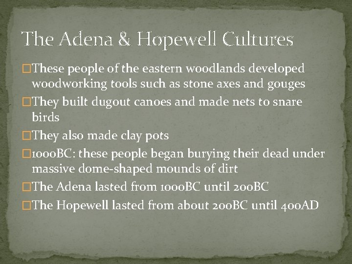 The Adena & Hopewell Cultures �These people of the eastern woodlands developed woodworking tools